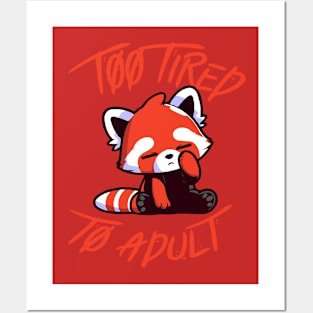 Too Tired To Adult - Tired Kawaii Red Panda Cute Posters and Art